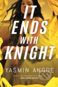Kniha: It Ends with Knight (Yasmin Angoe). Thomas & Mercer, 2023 Kniha: It Ends with Knight (Yasmin Angoe). Thomas & Mercer, 2023