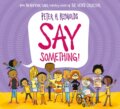 Kniha: Say Something (PB) (Peter H. Reynolds). Scholastic, 2021 Kniha: Say Something (PB) (Peter H. Reynolds). Scholastic, 2021