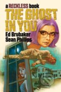 Kniha: The Ghost in You: A Reckless Book (Ed Brubaker). Image Comics, 2022 Kniha: The Ghost in You: A Reckless Book (Ed Brubaker). Image Comics, 2022