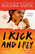 Kniha: I Kick and I Fly (Ruchira Gupta). Rock the Boat, 2023 Kniha: I Kick and I Fly (Ruchira Gupta). Rock the Boat, 2023