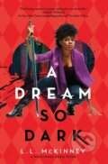 Kniha: A Dream So Dark (L.L. Mckinney). Square Fish, 2023 Kniha: A Dream So Dark (L.L. Mckinney). Square Fish, 2023