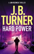 Kniha: Hard Power (J. B. Turner). Thomas & Mercer, 2024 Kniha: Hard Power (J. B. Turner). Thomas & Mercer, 2024