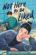 Kniha: Not Here to Be Liked (Michelle Quach). HarperCollins, 2021 Kniha: Not Here to Be Liked (Michelle Quach). HarperCollins, 2021