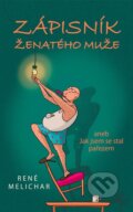Kniha: Zápisník ženatého muže aneb Jak jsem se stal pařezem (René Melichar). Brána, 2025 Kniha: Zápisník ženatého muže aneb Jak jsem se stal pařezem (René Melichar). Brána, 2025