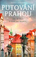 Kniha: Putování Prahou (Stanislava Jarolímková). Universum, 2025 Kniha: Putování Prahou (Stanislava Jarolímková). Universum, 2025