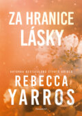E-kniha: Za hranice lásky (Rebecca Yarros). Nakladatelství Fragment, 2025 E-kniha: Za hranice lásky (Rebecca Yarros). Nakladatelství Fragment, 2025