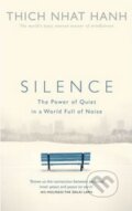 Kniha: Silence (Nhat Thich Hanh). Ebury Publishing, 2015 Kniha: Silence (Nhat Thich Hanh). Ebury Publishing, 2015