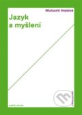 Kniha: Jazyk a myšlení (Mucumi Imaiová). Karolinum, 2017 Kniha: Jazyk a myšlení (Mucumi Imaiová). Karolinum, 2017
