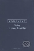 Kniha: Spisy o první filosofii (Jan Amos Komenský). OIKOYMENH, 2017 Kniha: Spisy o první filosofii (Jan Amos Komenský). OIKOYMENH, 2017