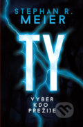 Kniha: TY vyber, kdo přežije (Stephan R. Meier). Edice knihy Omega, 2017 Kniha: TY vyber, kdo přežije (Stephan R. Meier). Edice knihy Omega, 2017