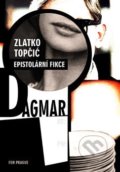 Kniha: Dagmar (Zlatko Topčic). For Prague, 2017 Kniha: Dagmar (Zlatko Topčic). For Prague, 2017
