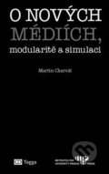 Kniha: O nových médiích, modularitě a simulaci (Martin Charvát). Togga, 2017 Kniha: O nových médiích, modularitě a simulaci (Martin Charvát). Togga, 2017