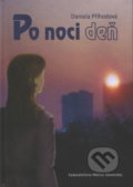 Kniha: Po noci deň (Daniela Příhodová). Matica slovenská, 2017 Kniha: Po noci deň (Daniela Příhodová). Matica slovenská, 2017