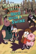 Kniha: Gravity Falls Once Upon a Swine (Disney). Disney, 2014 Kniha: Gravity Falls Once Upon a Swine (Disney). Disney, 2014