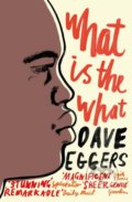 Kniha: What is the What (Dave Eggers). Penguin Books, 2008 Kniha: What is the What (Dave Eggers). Penguin Books, 2008