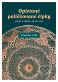Kniha: Opletané paličkované čipky (Víťazoslav Mišík). Covenant, 2017 Kniha: Opletané paličkované čipky (Víťazoslav Mišík). Covenant, 2017