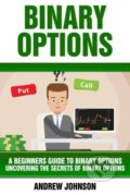Kniha: Binary Options (Andrew Johnson). Createspace, 2017 Kniha: Binary Options (Andrew Johnson). Createspace, 2017