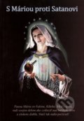 Kniha: S Máriou proti Satanovi (Mária Vicenová). Oáza Michala Archanjela, 2017 Kniha: S Máriou proti Satanovi (Mária Vicenová). Oáza Michala Archanjela, 2017