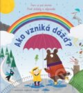 Kniha: Prvé otázky a odpovede: Ako vzniká dážd? (Svojtka&Co.). Svojtka&Co., 2018 Kniha: Prvé otázky a odpovede: Ako vzniká dážd? (Svojtka&Co.). Svojtka&Co., 2018
