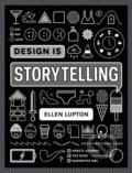 Kniha: Design Is Storytelling (Ellen Lupton). Cooper-Hewitt Museum, 2017 Kniha: Design Is Storytelling (Ellen Lupton). Cooper-Hewitt Museum, 2017
