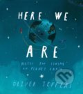 Kniha: Here We Are (Oliver Jeffers). HarperCollins, 2017 Kniha: Here We Are (Oliver Jeffers). HarperCollins, 2017