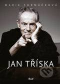 Kniha: Jan Tříska (Marie Formáčková). Ikar CZ, 2017 Kniha: Jan Tříska (Marie Formáčková). Ikar CZ, 2017
