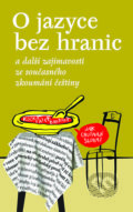 Kniha: O jazyce bez hranic (Autorský kolektív). Nakladatelství Lidové noviny, 2017 Kniha: O jazyce bez hranic (Autorský kolektív). Nakladatelství Lidové noviny, 2017