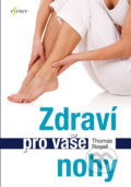 Kniha: Zdraví pro vaše nohy (Thomas Rogall). Esence, 2017 Kniha: Zdraví pro vaše nohy (Thomas Rogall). Esence, 2017