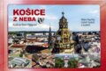 Kniha: Košice z neba - Košice from heaven (Ľuboš Vyskoč a Milan Paprčka). CBS, 2017 Kniha: Košice z neba - Košice from heaven (Ľuboš Vyskoč a Milan Paprčka). CBS, 2017