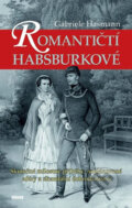 Kniha: Romantičtí Habsburkové (Gabriele Hasmann). , 2017 Kniha: Romantičtí Habsburkové (Gabriele Hasmann). , 2017