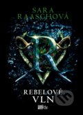 Kniha: Rebelové vln (Sara Raasch). CooBoo CZ, 2018 Kniha: Rebelové vln (Sara Raasch). CooBoo CZ, 2018