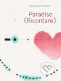 Kniha: Paradiso (Ricordare) (Ján Kudlička a Mila Haugová). Skalná ruža, 2017 Kniha: Paradiso (Ricordare) (Ján Kudlička a Mila Haugová). Skalná ruža, 2017