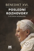 Kniha: Benedikt XVI. - Poslední rozhovory (Peter Seewald). Barrister & Principal, 2017 Kniha: Benedikt XVI. - Poslední rozhovory (Peter Seewald). Barrister & Principal, 2017