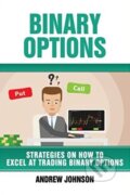 Kniha: Binary Options (Andrew Johnson). Createspace, 2017 Kniha: Binary Options (Andrew Johnson). Createspace, 2017