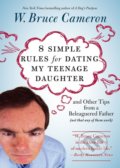 8 Simple Rules for Dating My Teenage Daughter - W. Bruce Cameron, 2002