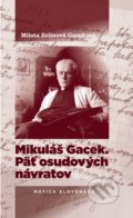 Kniha: Mikuláš Gracek. Päť osudových návratov (Milota Zelinová Gaceková). Matica slovenská, 2017 Kniha: Mikuláš Gracek. Päť osudových návratov (Milota Zelinová Gaceková). Matica slovenská, 2017