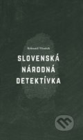 Kniha: Slovenská národná detektívka (Bohumil Vžentek). Vžentek Bohumil, 2017 Kniha: Slovenská národná detektívka (Bohumil Vžentek). Vžentek Bohumil, 2017