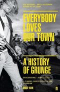 Kniha: Everybody Loves Our Town (Mark Yarm). Faber and Faber, 2017 Kniha: Everybody Loves Our Town (Mark Yarm). Faber and Faber, 2017