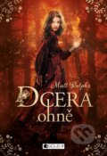 Kniha: Dcera ohně (Matt Ralphs). Nakladatelství Fragment, 2018 Kniha: Dcera ohně (Matt Ralphs). Nakladatelství Fragment, 2018