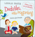 Kniha: Deduško, ešte rozprávaj (Jana Fernandes a Ladislav Špaček), 2017 Kniha: Deduško, ešte rozprávaj (Jana Fernandes a Ladislav Špaček), 2017