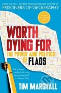 Kniha: Worth Dying for (Tim Marshall). Elliott and Thompson, 2017 Kniha: Worth Dying for (Tim Marshall). Elliott and Thompson, 2017