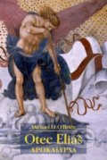 Kniha: Otec Eliáš: Apokalypsa (Michael D. O’Brien), 2017 Kniha: Otec Eliáš: Apokalypsa (Michael D. O’Brien), 2017