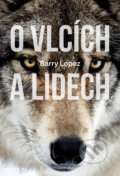 Kniha: O vlcích a lidech (Barry Lopez), 2017 Kniha: O vlcích a lidech (Barry Lopez), 2017