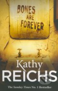 Kniha: Bones Are Forever (Kathy Reichs). Arrow Books, 2013 Kniha: Bones Are Forever (Kathy Reichs). Arrow Books, 2013