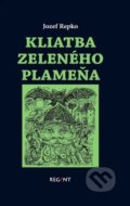 Kniha: Kliatba zeleného plameňa (Jozef Repko), 2017 Kniha: Kliatba zeleného plameňa (Jozef Repko), 2017