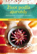 Kniha: Život podľa ajurvédy (Ananta Ripa Ajmera). Motýľ, 2018 Kniha: Život podľa ajurvédy (Ananta Ripa Ajmera). Motýľ, 2018
