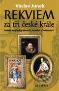 Kniha: Rekviem za tři krále (Václav Junek). Olympia, 2017 Kniha: Rekviem za tři krále (Václav Junek). Olympia, 2017