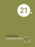 Kniha: Informační válka (Karel Řehka). Academia, 2017 Kniha: Informační válka (Karel Řehka). Academia, 2017