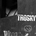 Trosky: Trosky LP (Trosky). Hudobné albumy, 2017 Trosky: Trosky LP (Trosky). Hudobné albumy, 2017