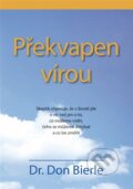 Kniha: Překvapen vírou (Don Bierle). Samuel, 2009 Kniha: Překvapen vírou (Don Bierle). Samuel, 2009